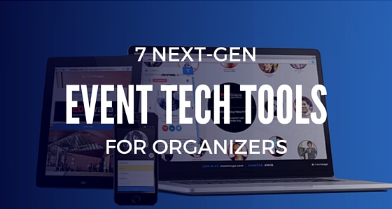 7 Event Tech Tools For Organizing A Successful Event in 2016