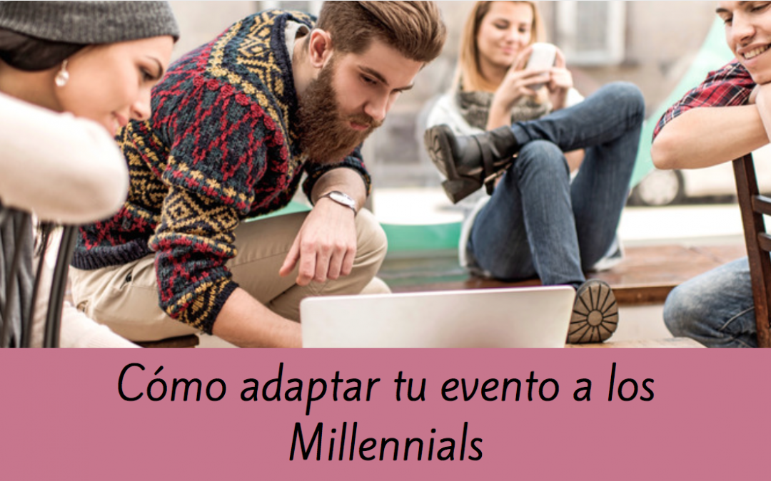 Cómo adaptar tu evento a los Millennials
