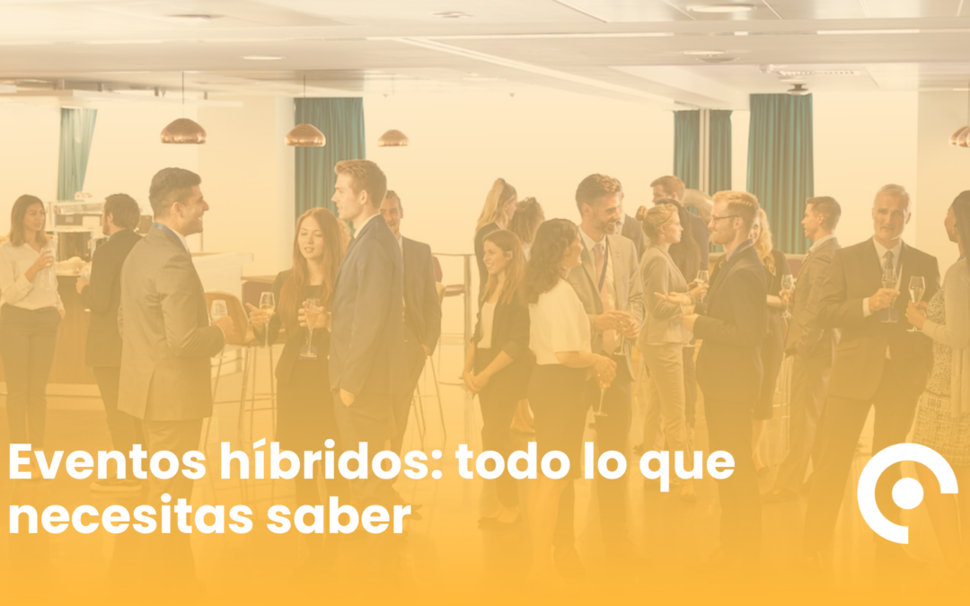Eventos híbridos: todo lo que necesitas saber