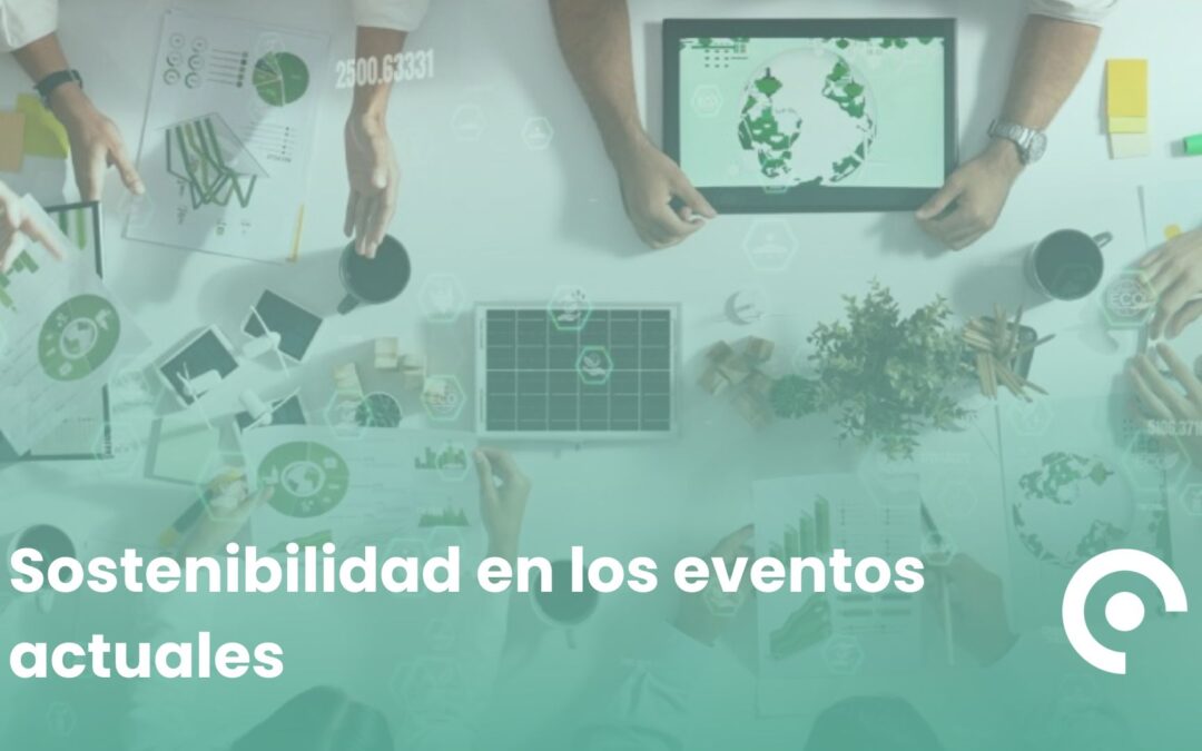Sostenibilidad en los eventos actuales