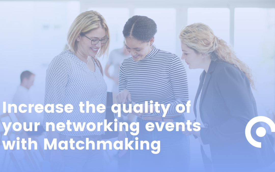 Increase the quality of your networking events with Matchmaking