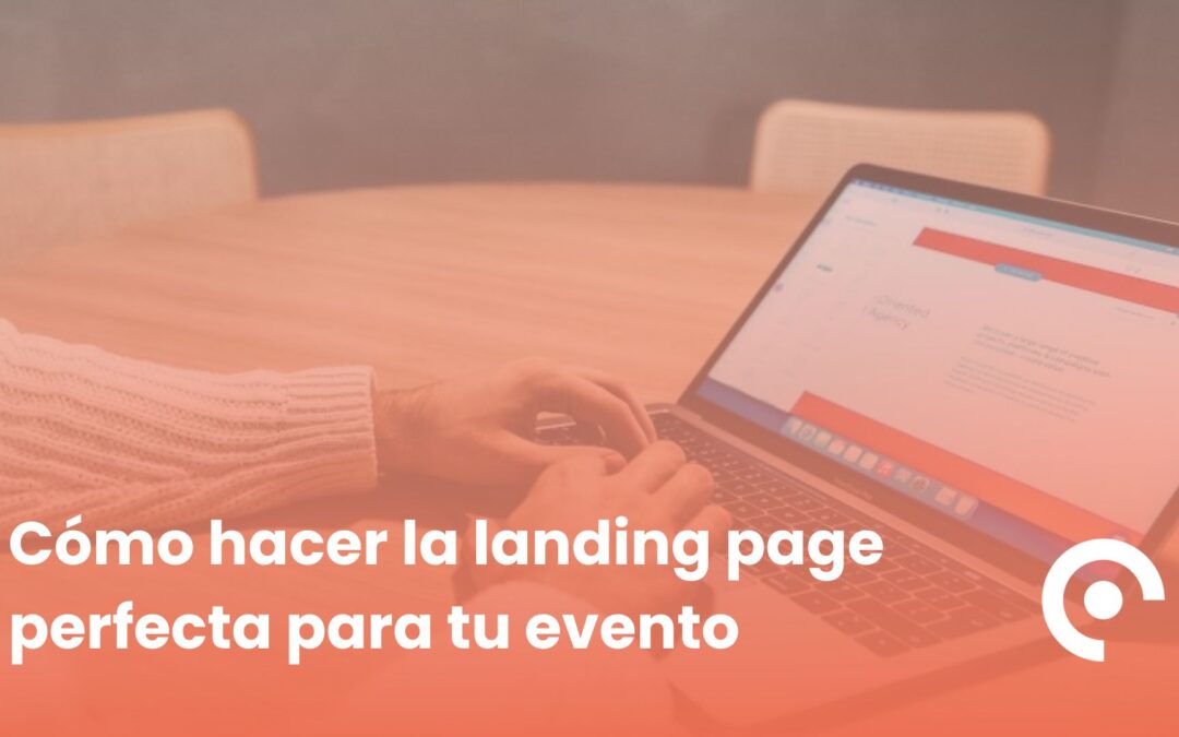 Cómo hacer la landing page perfecta para tu evento