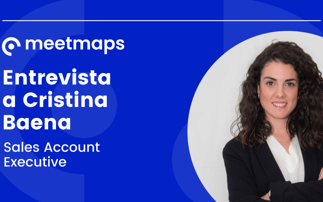 “La innovación de la mano de profesionales”. Entrevista a Cristina Baena, Sales Account Executive de Meetmaps