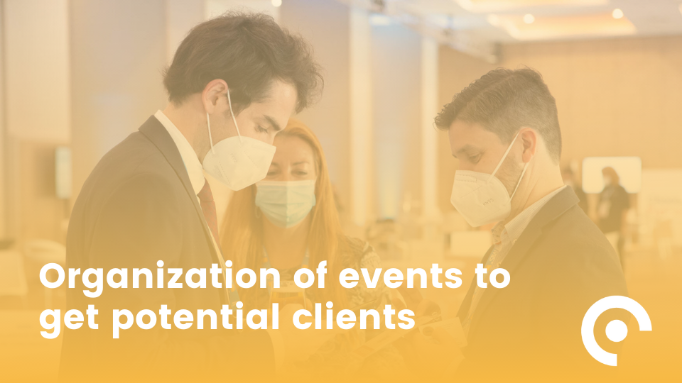 Organization of events to get potential clients