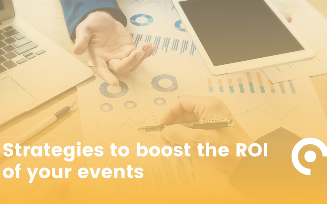 Strategies to boost the ROI of your events