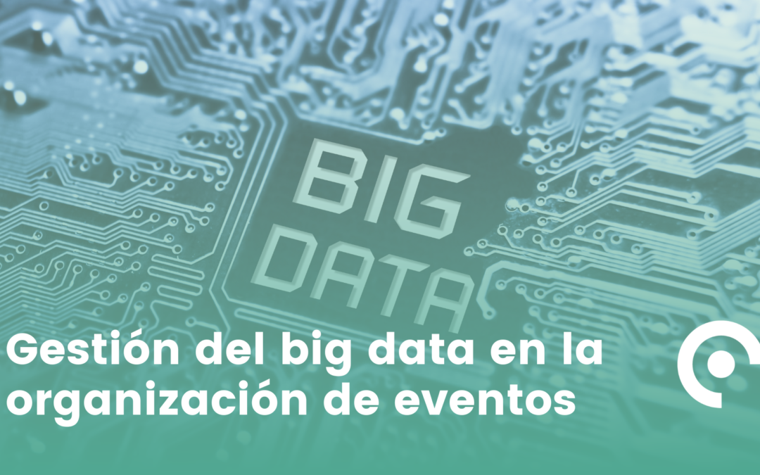 Gestión del big data en la organización de eventos