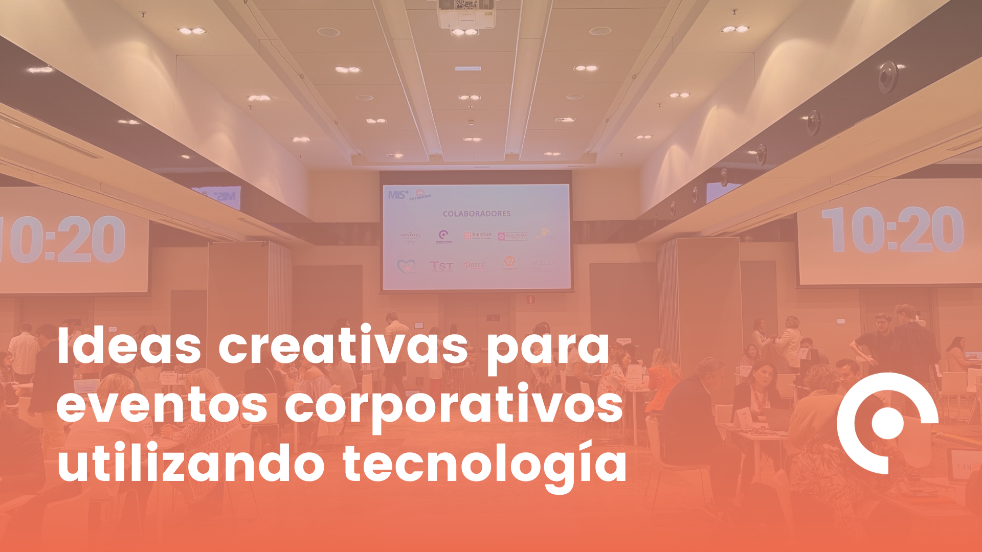 Ideas Creativas Para Eventos Corporativos Utilizando Tecnología ...