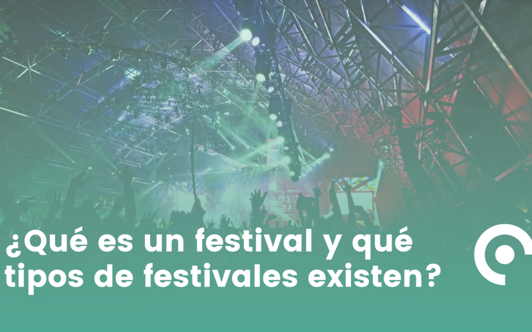¿Qué es un festival y qué tipos de festivales existen?