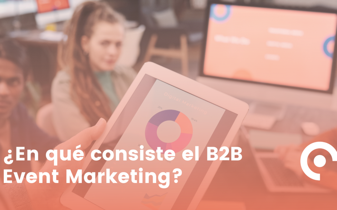 ¿En qué consiste el B2B Event Marketing?