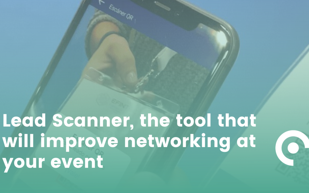Lead Scanner, the tool that will improve networking at your event