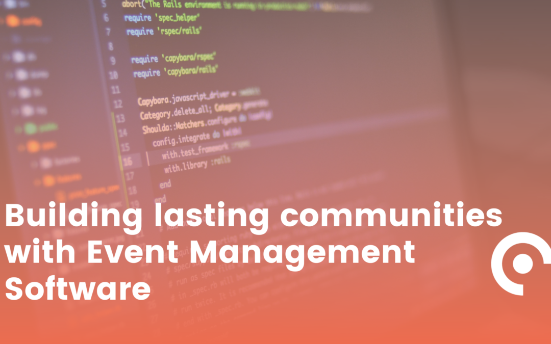 How to create lasting communities with Event Management Software?