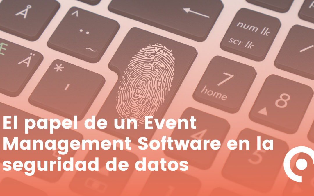 El papel de un Event Management Software en la seguridad de datos