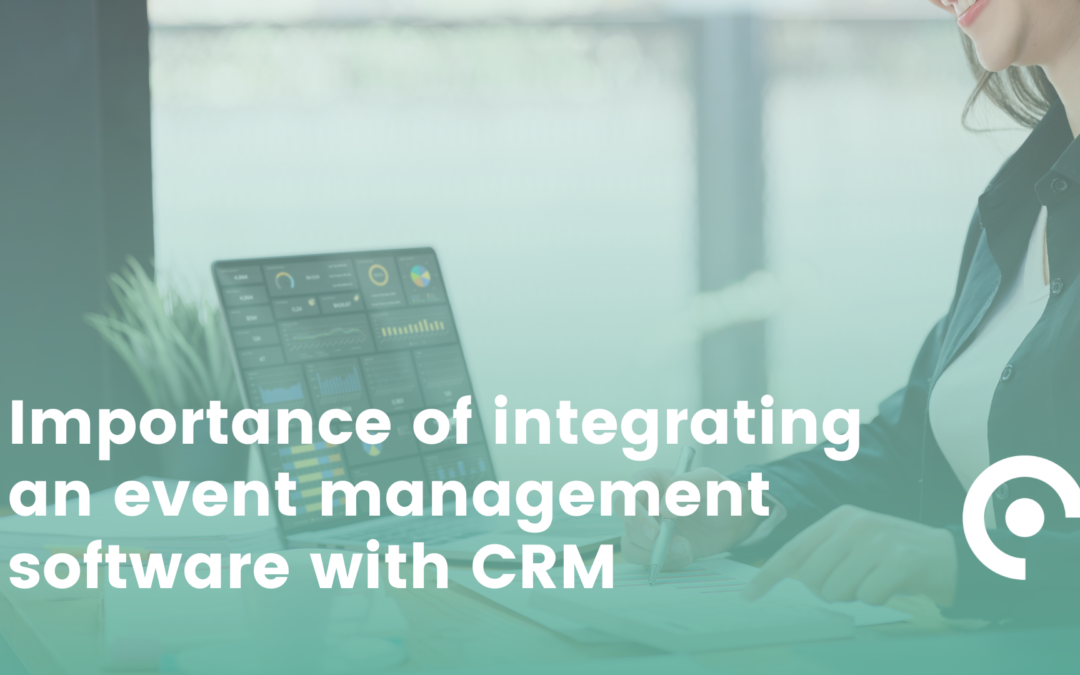 Importance of integrating an event management software with CRM