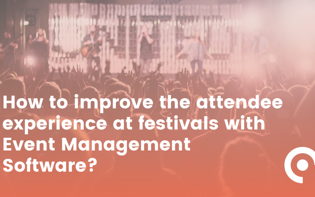 How to improve the attendee experience at festivals with Event Management Software?