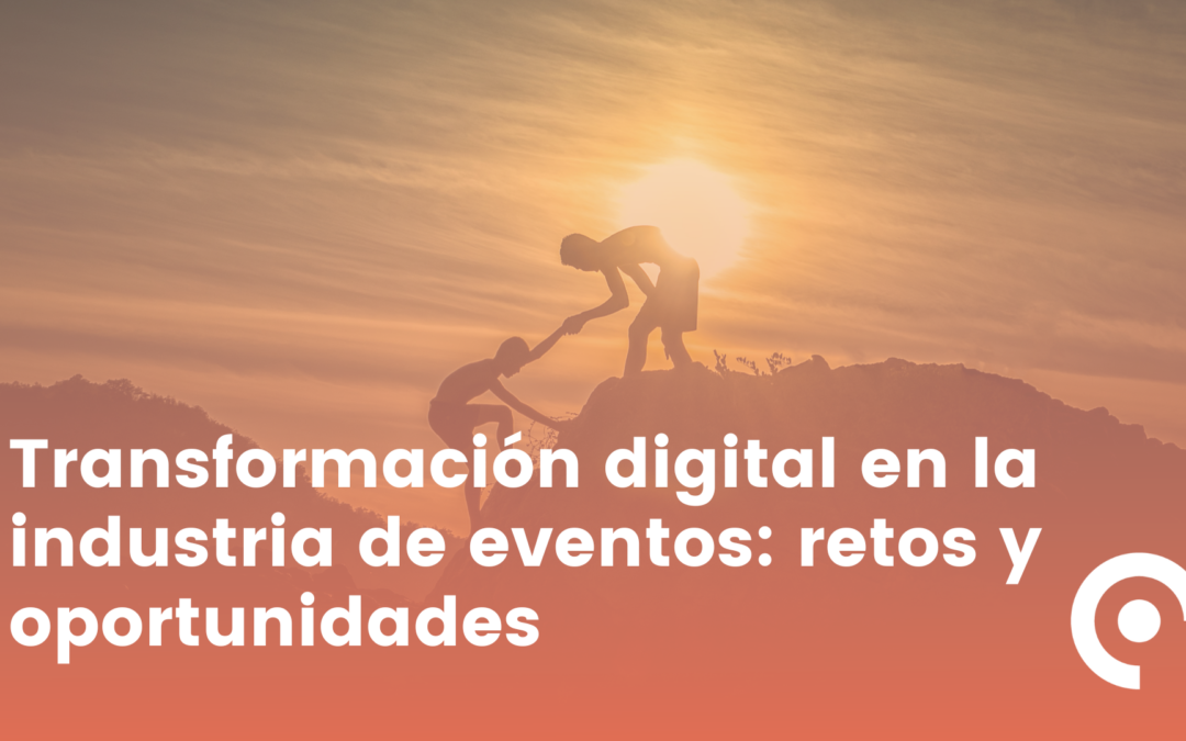 Transformación digital en la industria de eventos: retos y oportunidades