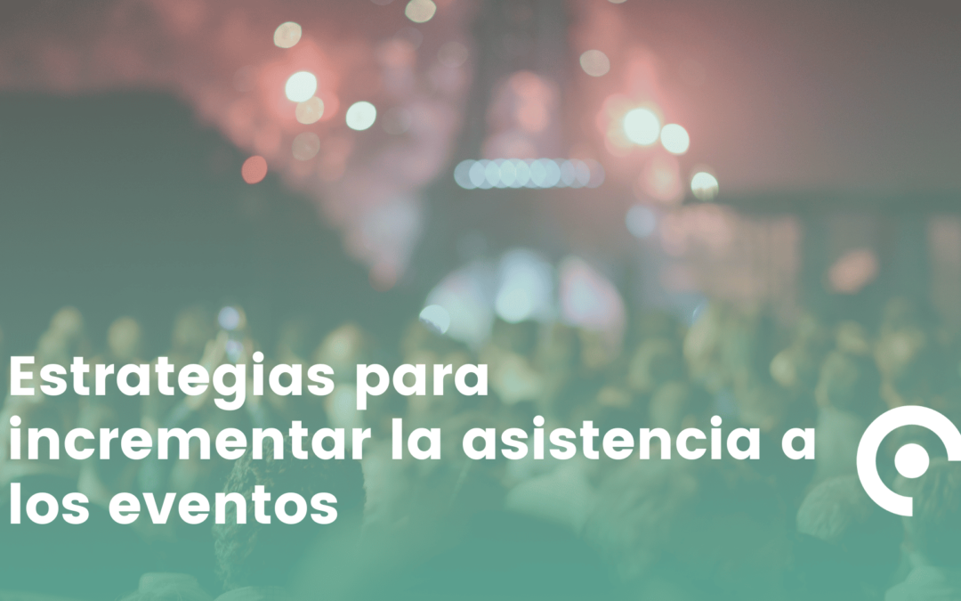 Estrategias para incrementar la asistencia a los eventos