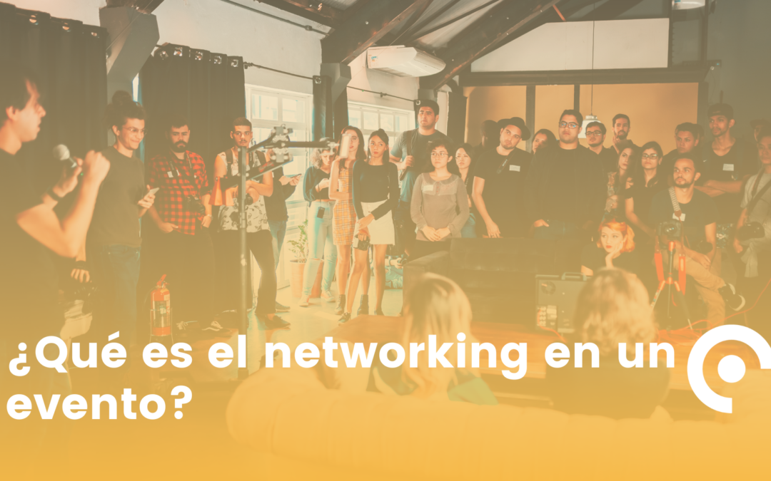 ¿Qué es el networking en un evento?