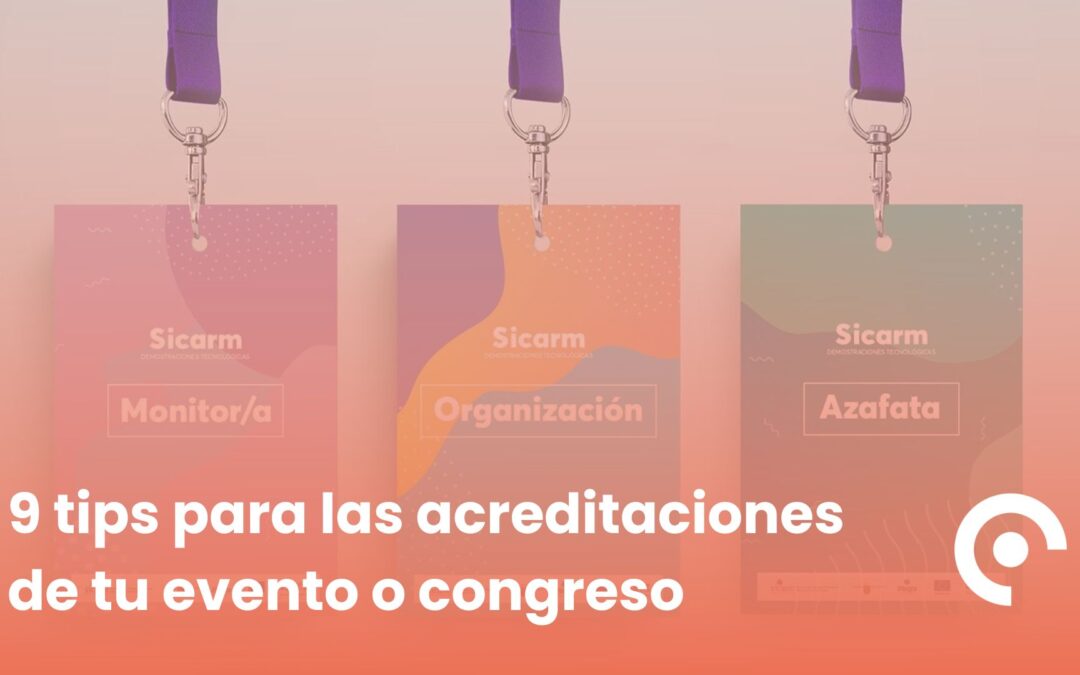 9 tips para las acreditaciones de tu evento o congreso