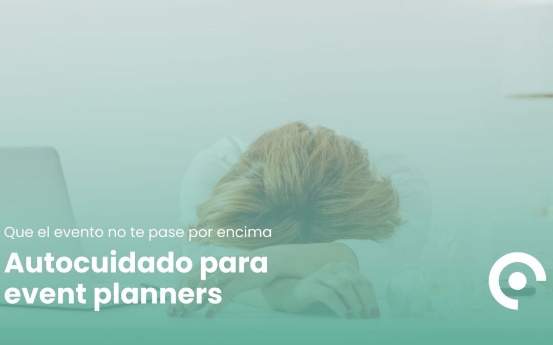 Autocuidado event planner: Que el evento no te pase por encima