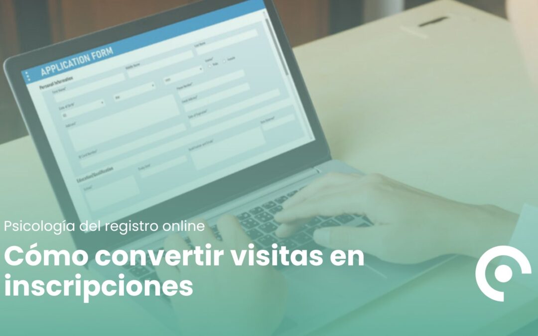 Psicología del registro online: cómo convertir visitas en inscripciones