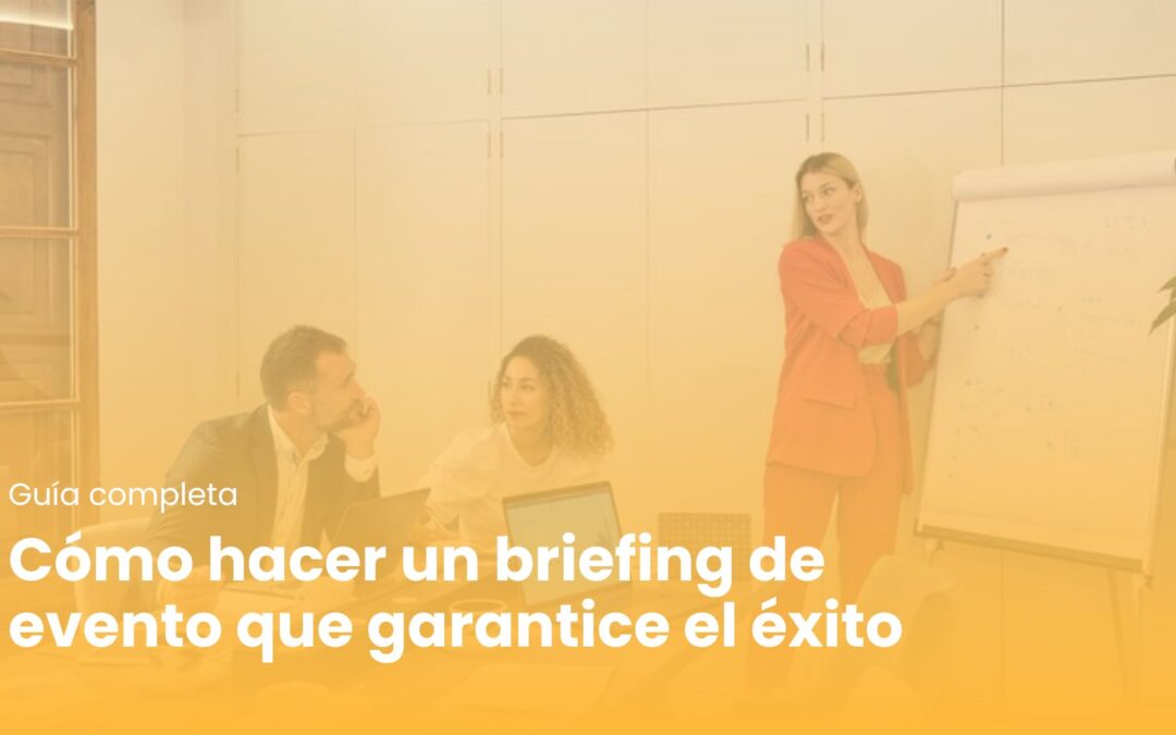 Cómo hacer el briefing de un evento