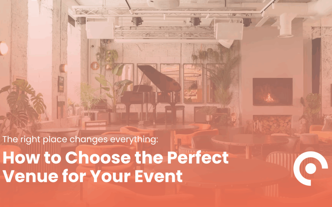 How to Choose the Perfect Venue for Your Event