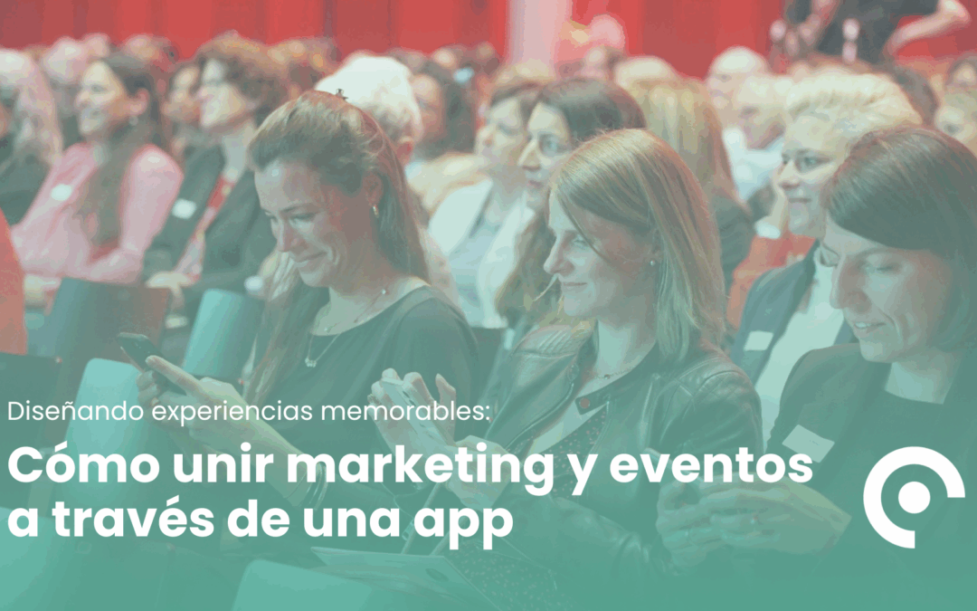 Cómo unir marketing y eventos a través de una app