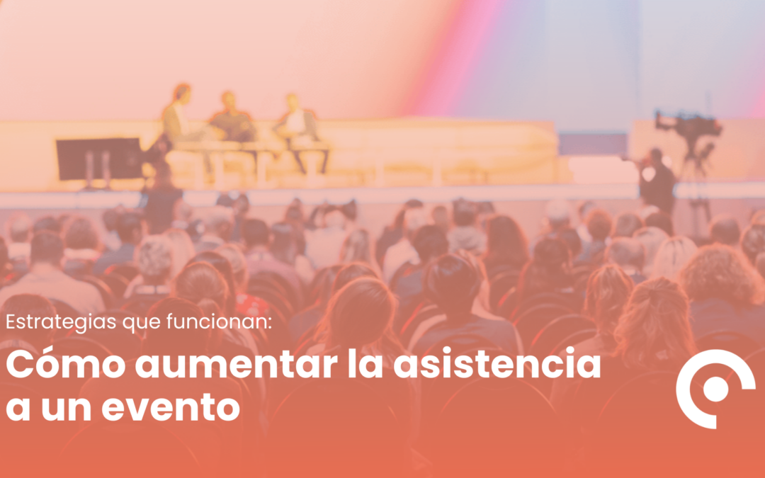 Estrategias para aumentar la asistencia a un evento