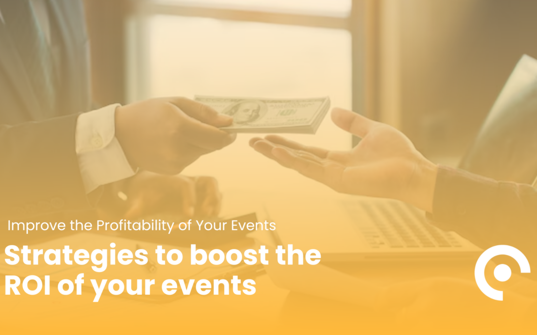 Strategies to boost the ROI of your events
