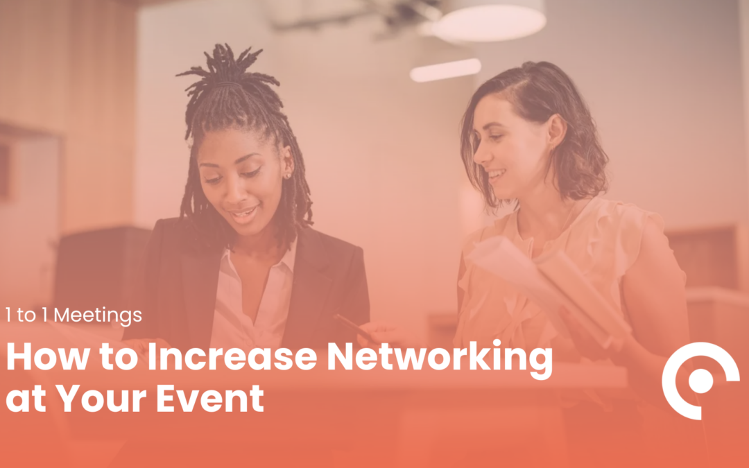 Increase Networking at Your Event with 1to1 Meetings