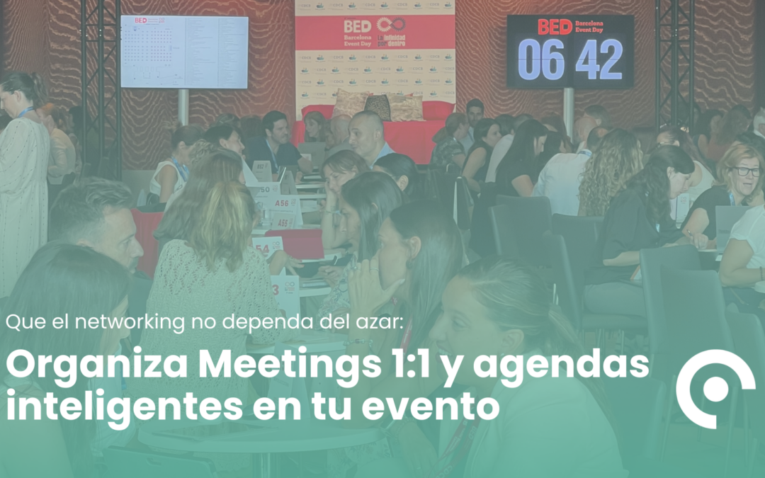 Incrementa el networking en tu evento con los Meetings 1to1